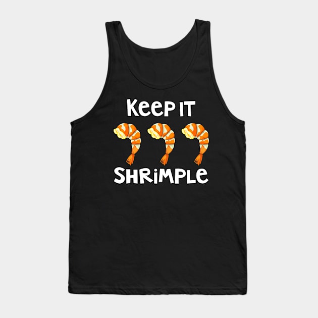 Keep It Shrimple Simple Shrimp Seafood Lovers Pun Tank Top by Brobocop